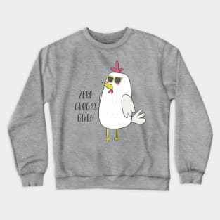 Zero Clucks Given Crewneck Sweatshirt